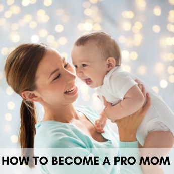 How to Become a Pro Mom